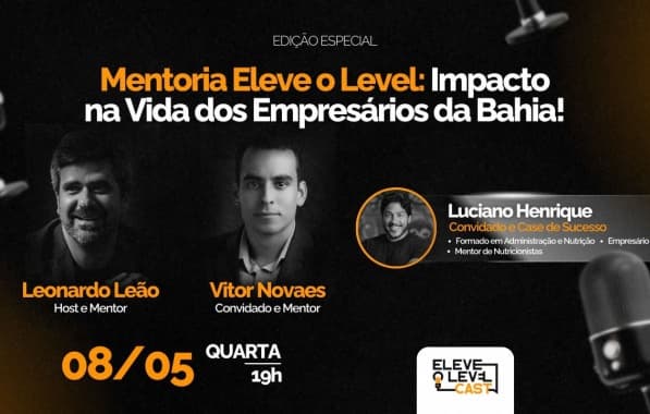 Podcast "Eleve o Level" recebe Vitor Novaes e Luciano Henrique para sessão de mentoria ao vivo