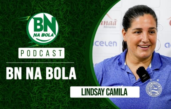 Podcast BN na Bola: Lindsay Camila