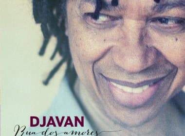 Djavan lança &#039;Rua dos Amores&#039;, depois de cinco anos sem novo álbum