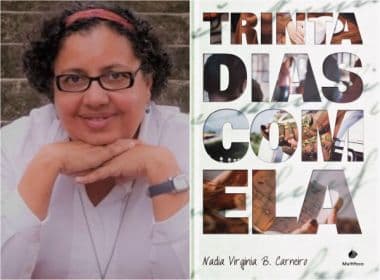 Escritora baiana lança livro de crônicas ‘Trinta dias com Ela’ nesta quarta em Salvador