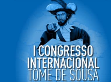 Baianos abordam fundação de Salvador durante congresso sobre Tomé de Sousa em Portugal
