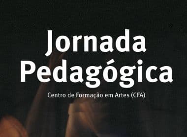 Centro de Formação em Artes da Funceb realiza Jornada Pedagógica 2021.2