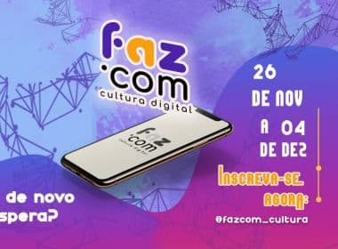 Festival Faz.Com realiza programação online que discute as influências da cultura digital