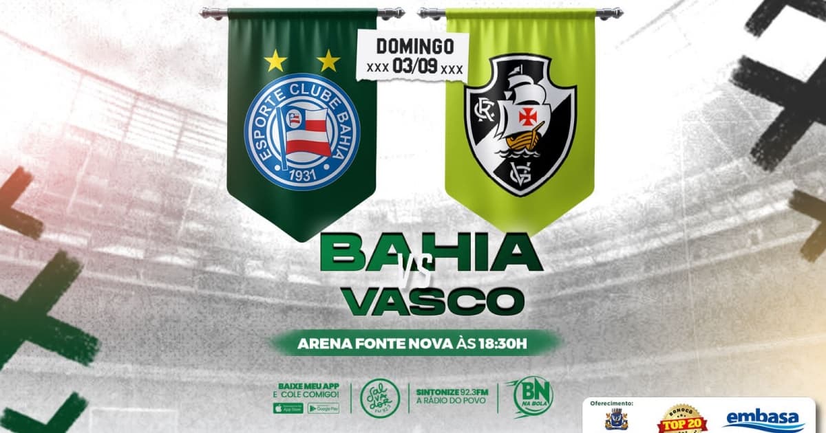 BN na Bola transmite Bahia x Vasco neste domingo 