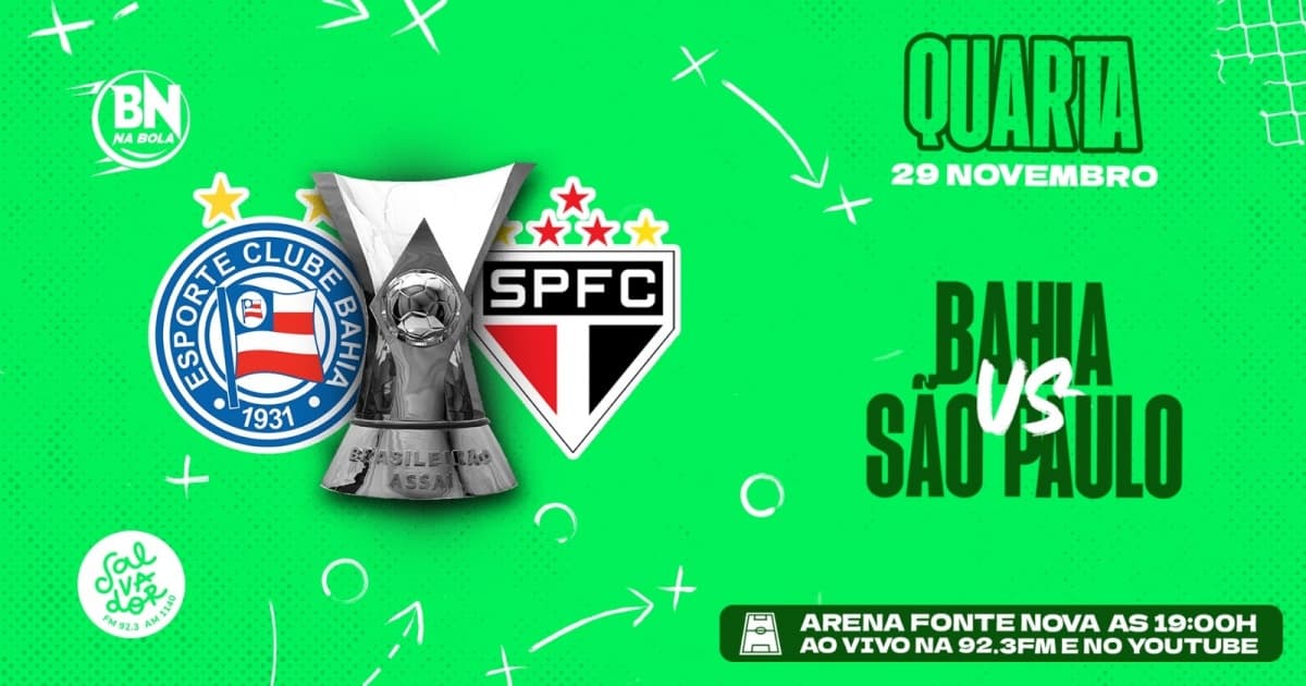 AO VIVO: Acompanhe a transmissão na Salvador FM do jogo decisivo Bahia x São Paulo 