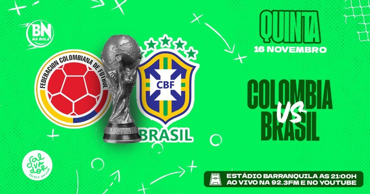 BN na Bola: Acompanhe o jogo entre Colômbia e Brasil na Salvador FM