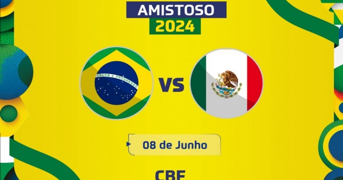CBF anuncia amistoso do Brasil contra o México no dia 8 de junho 