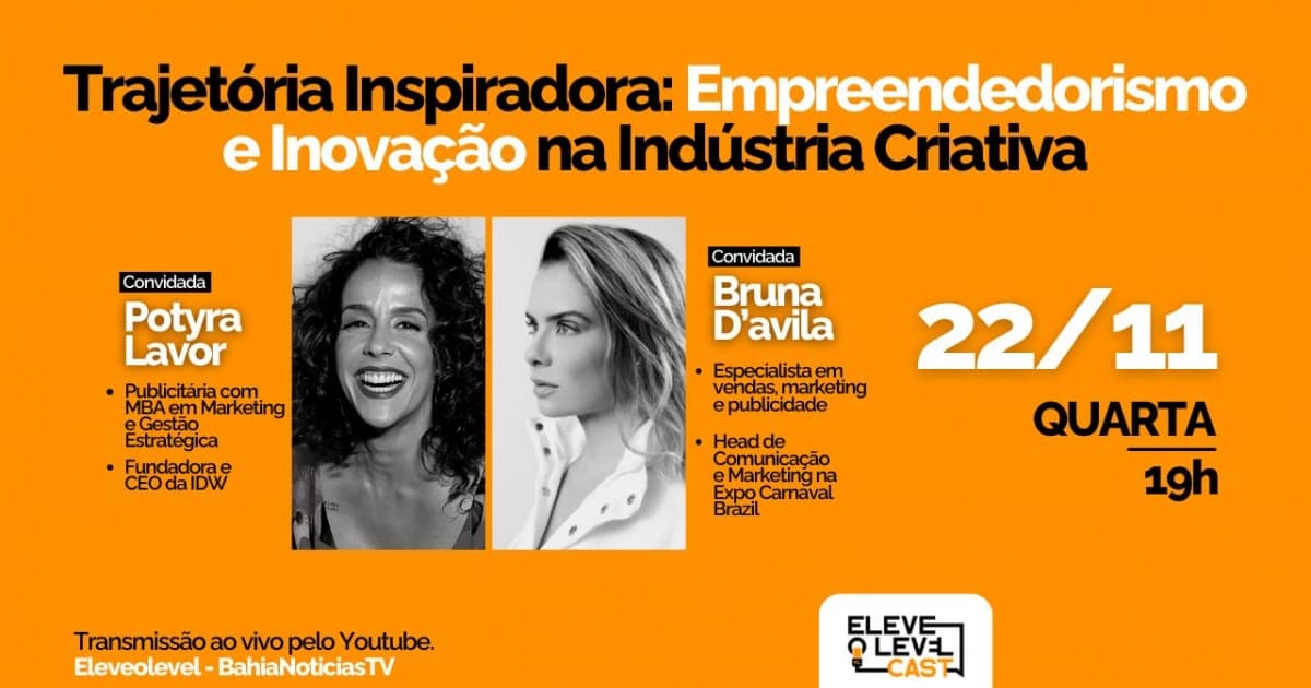 "Eleve o Level" recebe Potyra Lavor e Bruna D'Avila para debater negócios no Entretenimento