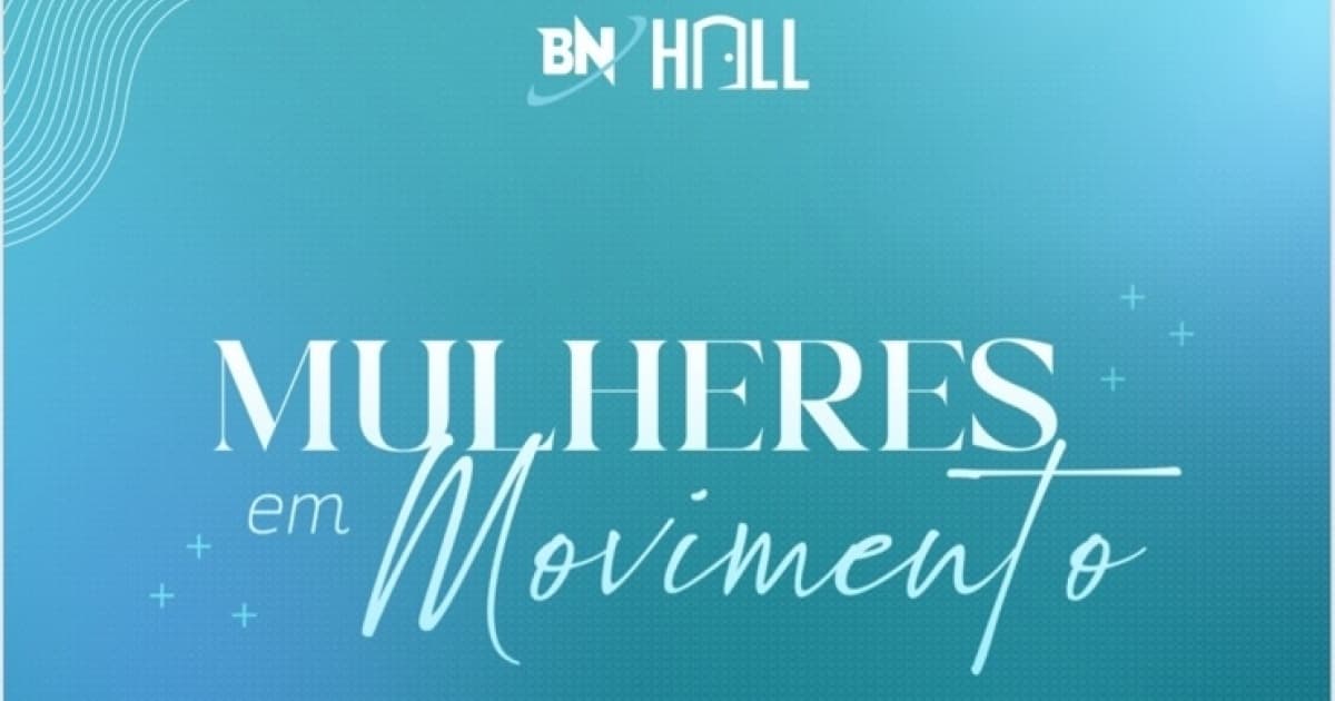 “Mulheres em Movimento”: conheça o time de apoiadores do evento promovido pelo BN Hall