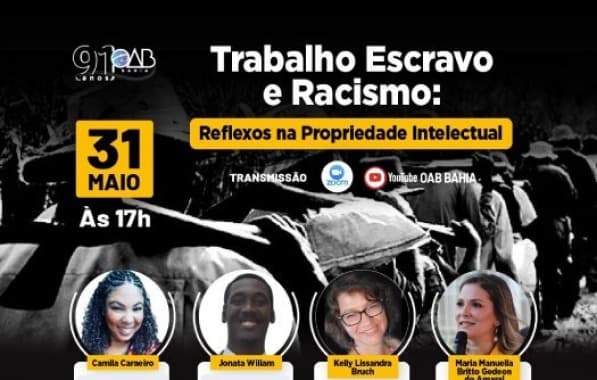 OAB-BA promove hoje debate sobre reflexos do trabalho escravo e racismo na propriedade intelectual