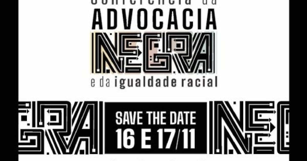 Veja programação completa da 1ª Conferência da Advocacia Negra da OAB Bahia