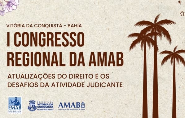 Amab, Emab e Prefeitura de Vitória da Conquista realizam I Congresso Regional com foco nos desafios da atividade judicante
