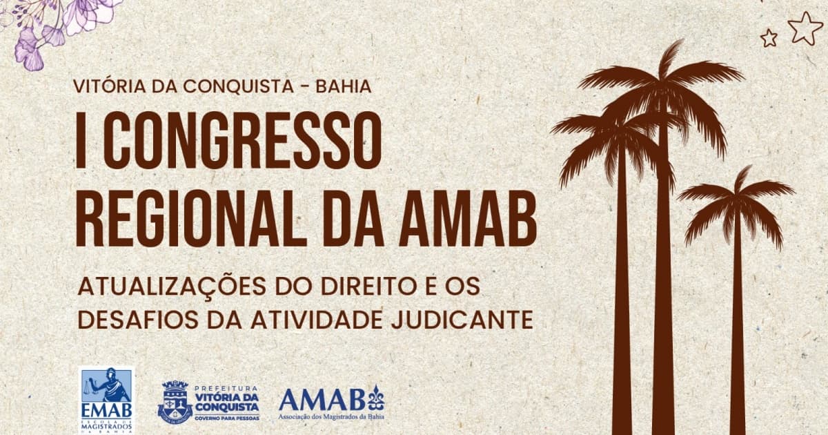 Amab, Emab e Prefeitura de Vitória da Conquista realizam I Congresso Regional com foco nos desafios da atividade judicante