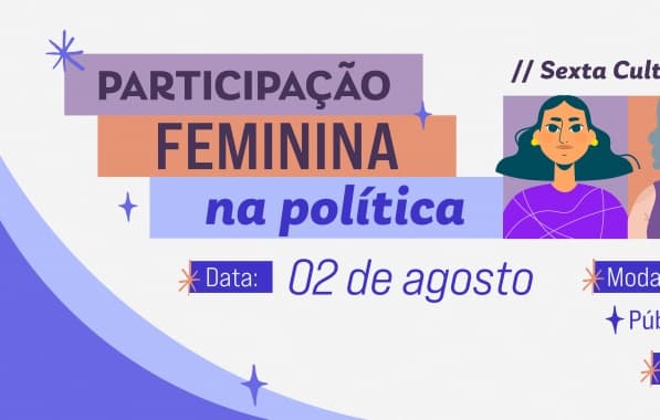 Sexta Cultura da EJE-BA vai debater participação feminina na política no dia 2 de agosto