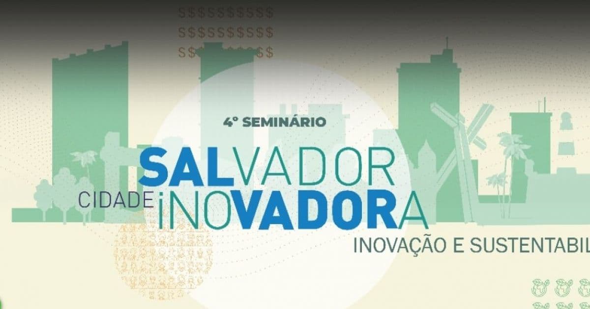 Abertas as inscrições para Seminário Salvador Cidade Inovadora; veja