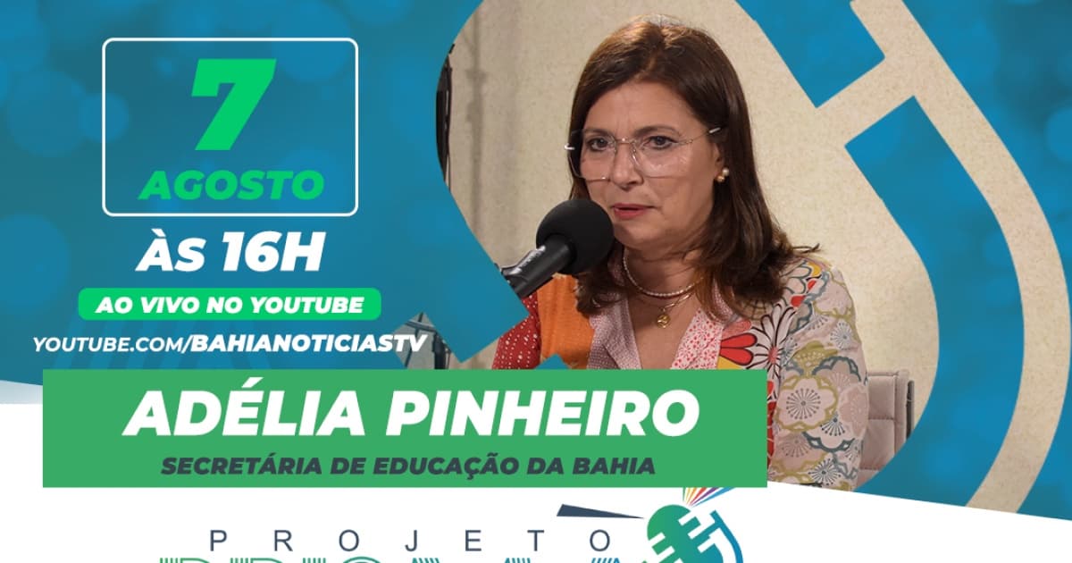 Secretária de Educação da Bahia, Adélia Pinheiro é a entrevistada do Projeto Prisma nesta segunda-feira